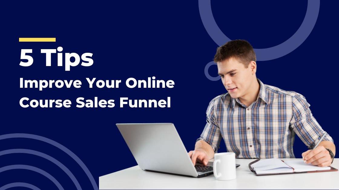 5 Ways to Improve Your Online Course Sales Funnel